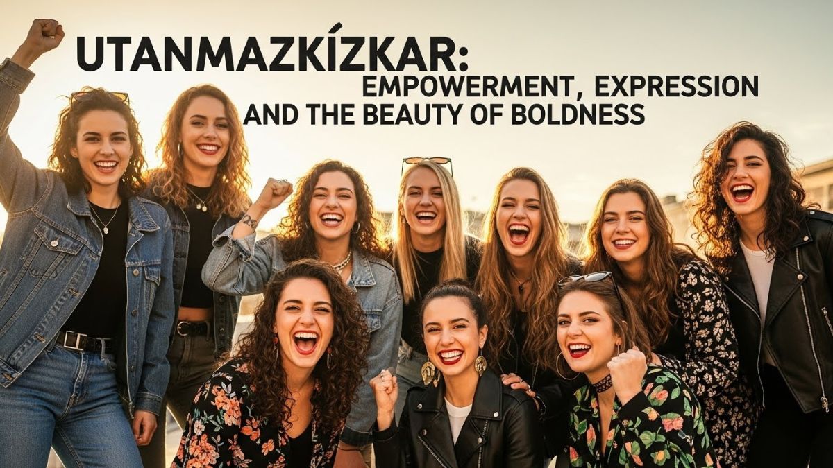 Utanmazkızkar: Empowerment expression and the beauty of boldness