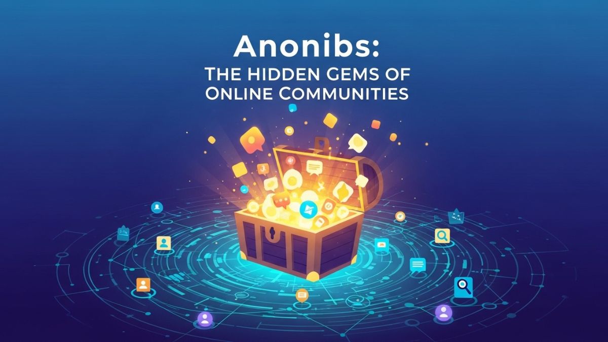 Anonibs: The Hidden Gems of Online Communities