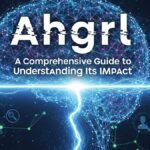 Ahgrl: A Comprehensive Guide to Understanding Its Impact
