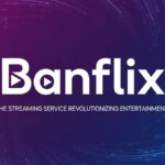 Banflix: The Streaming Service Revolutionizing Entertainment